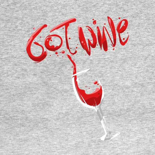 Got Wine, Funny Red Wine Drinking by PhantomDesign